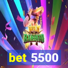 bet 5500